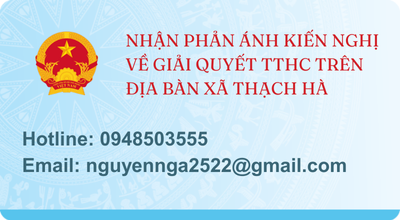 NHẬN PHẢN ÁNH KIẾN NGHỊ VỀ GIẢI QUYẾT TTHC TRÊN ĐỊA BÀN THẠCH HÀ