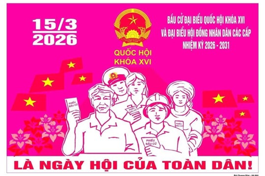 Bài tuyên truyền về Bầu cử đại biểu Quốc hội khóa XVI và Đại biểu HĐND các cấp nhiệm kỳ 2026-2031